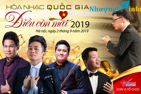 Ảnh Nhượng lại vé hoà nhạc Điều còn mãi 2/9/2019 tại Nhà hát lớn H