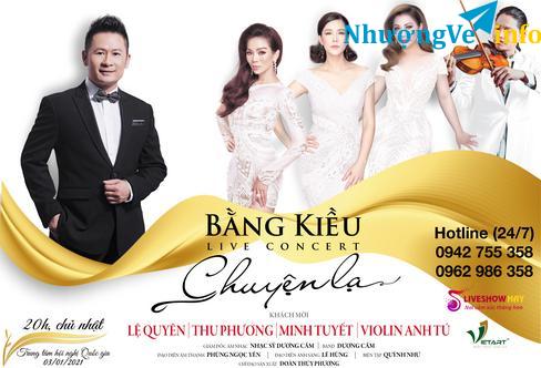 Ảnh BÁN VÉ LIVESHOW ĐÊM NHẠC BẰNG KIỀU- CHUYỆN LẠ, LỆ QUYÊN, THU PHƯƠNG 3/1/2021.Mua vé: 0942 755 358