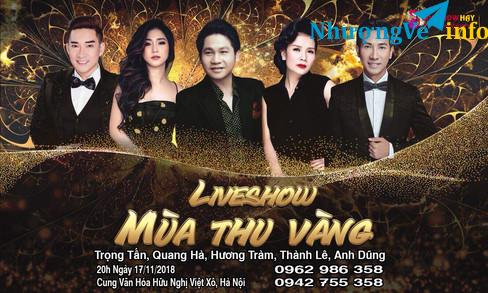 Ảnh BÁN VÉ LIVESHOW MÙA THU VÀNG – TRỌNG TẤN, QUANG HÀ, HƯƠNG TRÀM