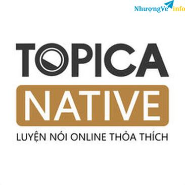 Ảnh CHUYỂN NHƯỢNG TÀI KHOẢN TOPICA NATIVE. KHÓA HỌC TIẾNG ANH ONLINE CÙNG GIÁO VIÊN ÂU MỸ